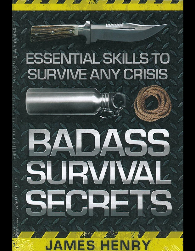 Badass Survival Secrets 1 Badass Survival Secrets
